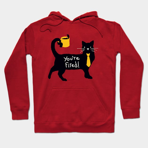 You're Fired! Hoodie by Tobe_Fonseca